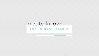 Get to Know: Dr. John Edney