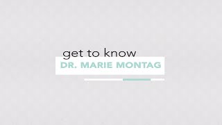 Get to Know: Dr. Marie Montag