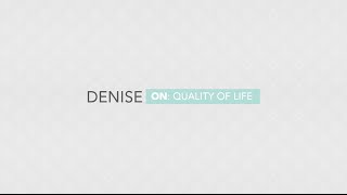 Meet Our Patients: Denise on Quality of Life