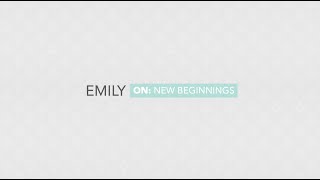 Meet Our Patients: Emily on New Beginnings