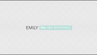 Meet Our Patients: Emily on New Beginnings